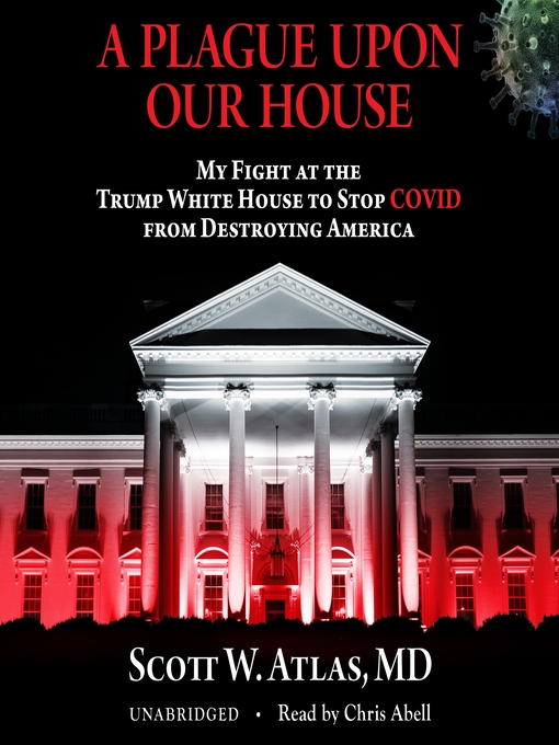 Title details for A Plague Upon Our House by Scott W. Atlas MD - Available